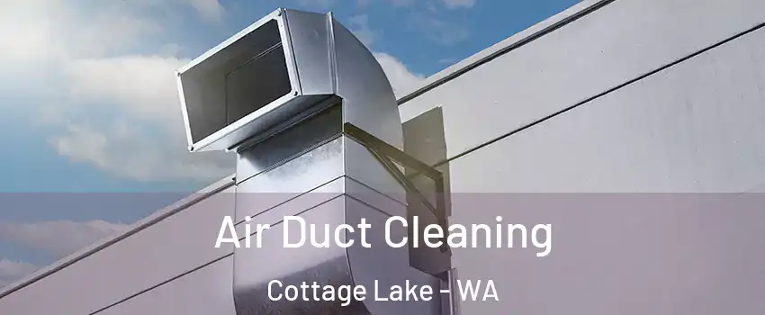  Air Duct Cleaning Cottage Lake - WA