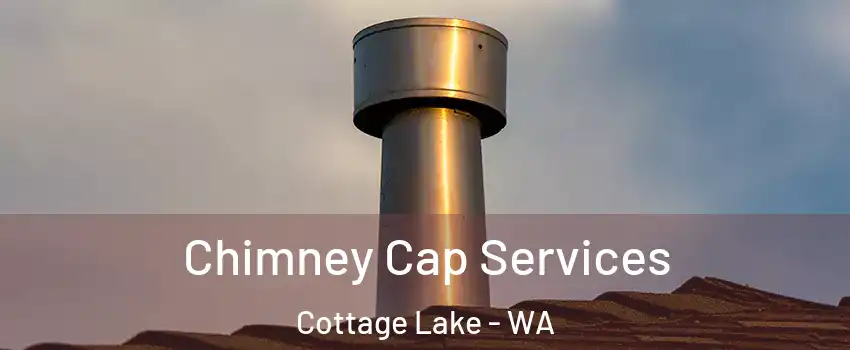  Chimney Cap Services Cottage Lake - WA