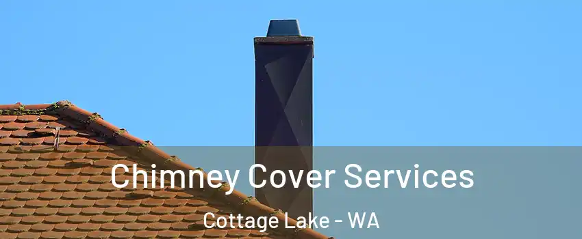  Chimney Cover Services Cottage Lake - WA