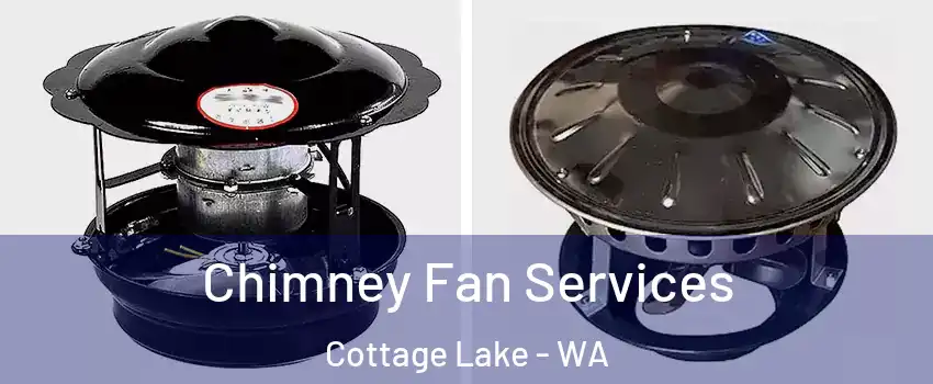  Chimney Fan Services Cottage Lake - WA