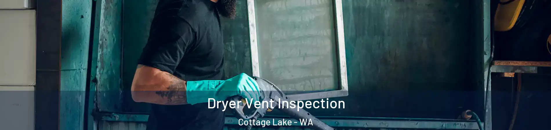 Dryer Vent Inspection Cottage Lake - WA