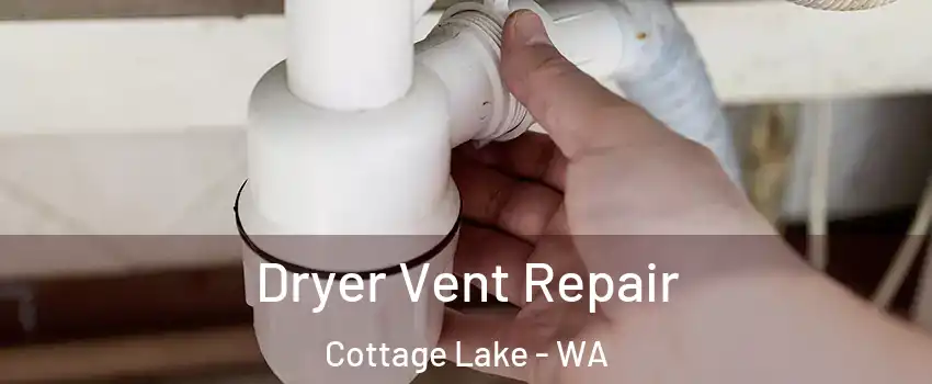  Dryer Vent Repair Cottage Lake - WA