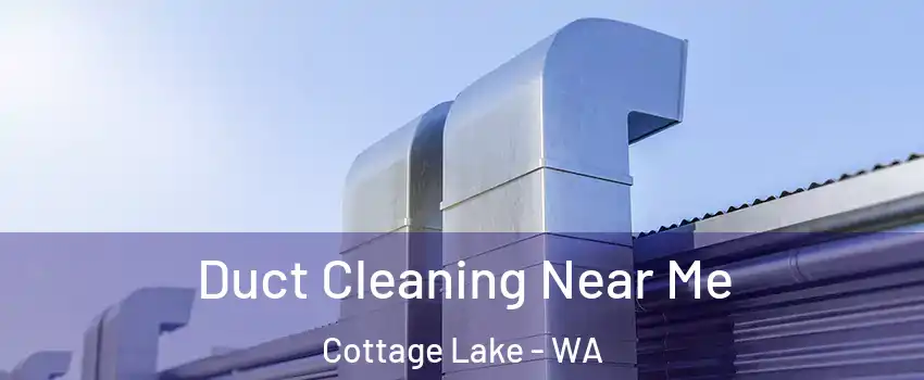  Duct Cleaning Near Me Cottage Lake - WA