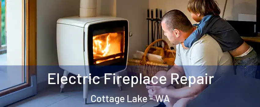 Electric Fireplace Repair Cottage Lake - WA