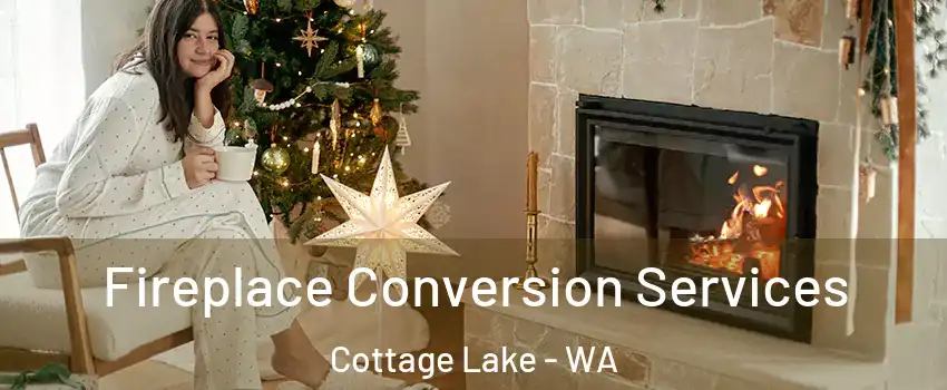  Fireplace Conversion Services Cottage Lake - WA