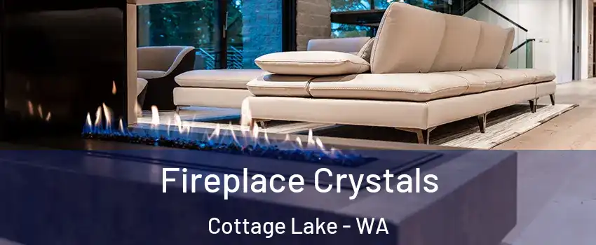  Fireplace Crystals Cottage Lake - WA