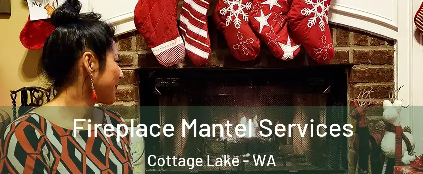  Fireplace Mantel Services Cottage Lake - WA