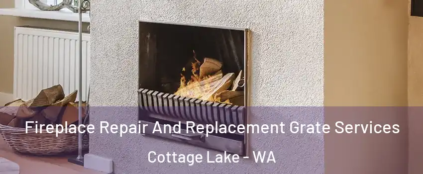  Fireplace Repair And Replacement Grate Services Cottage Lake - WA