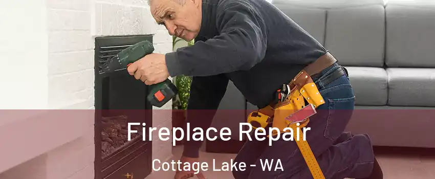  Fireplace Repair Cottage Lake - WA