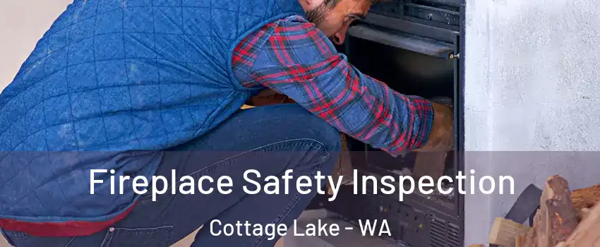  Fireplace Safety Inspection Cottage Lake - WA