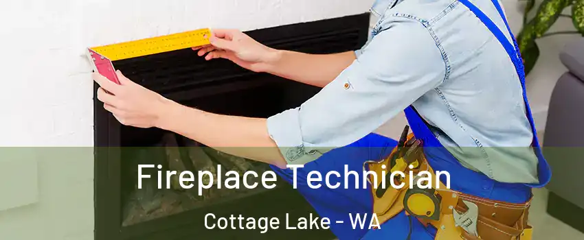  Fireplace Technician Cottage Lake - WA