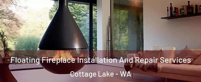  Floating Fireplace Installation And Repair Services Cottage Lake - WA