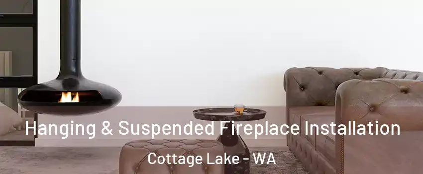  Hanging & Suspended Fireplace Installation Cottage Lake - WA