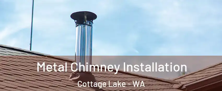  Metal Chimney Installation Cottage Lake - WA