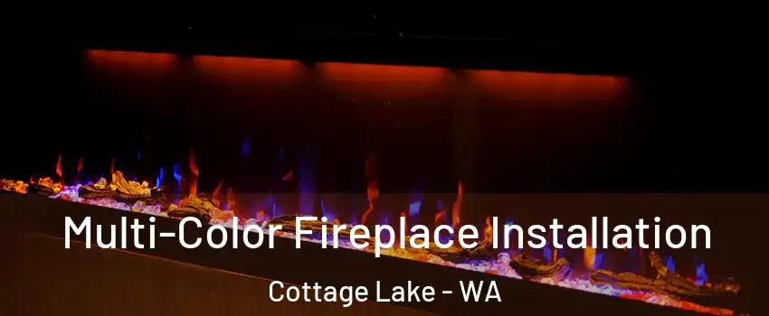  Multi-Color Fireplace Installation Cottage Lake - WA