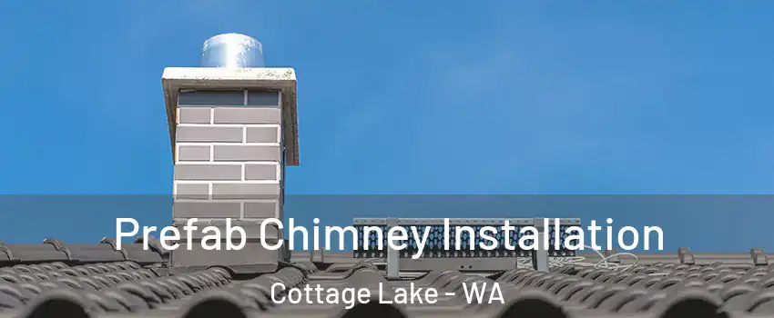  Prefab Chimney Installation Cottage Lake - WA