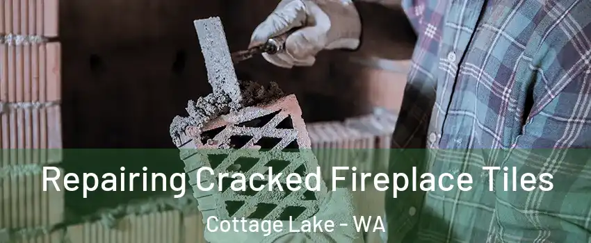  Repairing Cracked Fireplace Tiles Cottage Lake - WA