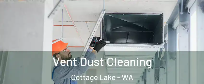  Vent Dust Cleaning Cottage Lake - WA